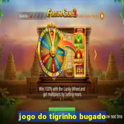 jogo do tigrinho bugado